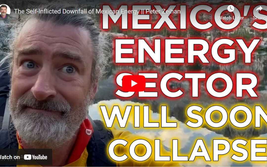 Peter Zeihan: The self-inflicted downfall of Mexican energy