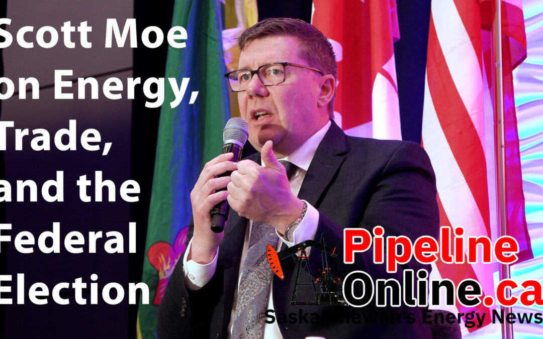 Williston Basin Petroleum Conference: Moe on Energy, Trade and the Federal Election